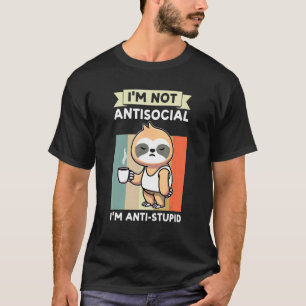 Jag är inte asocial jag är anti dum lat sloth djur t shirt