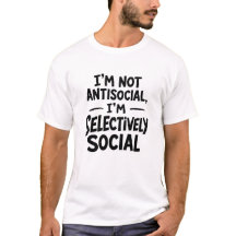 Jag är inte asocial - Selektivt social - T-shirt