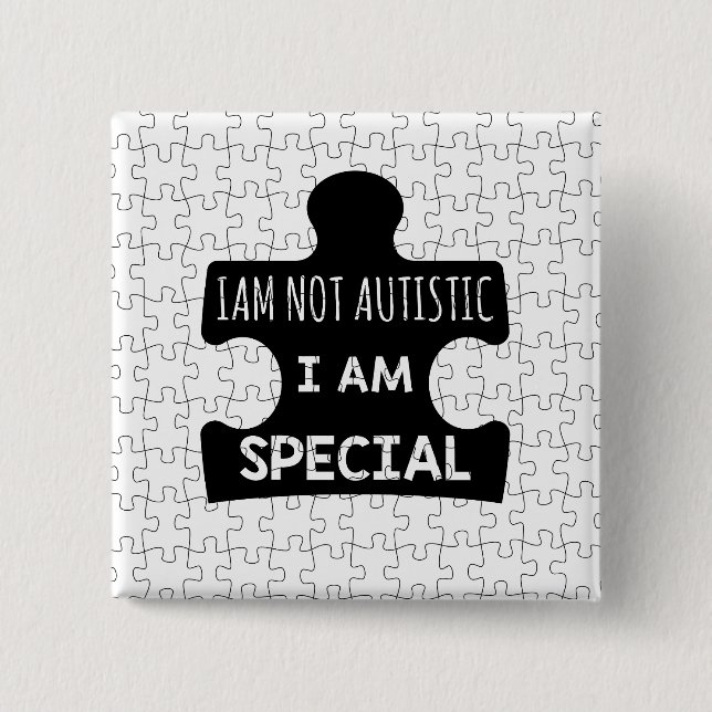 Jag är inte Autistisk, jag är Speciell Knapp (Framsida)