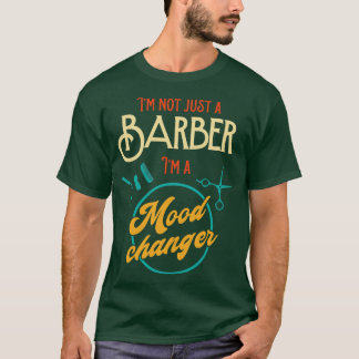 Jag är inte bara en Barber Im en moodväxlare T Shirt