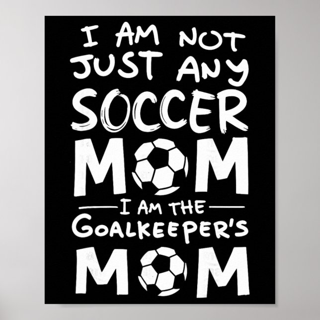 Jag är inte bara en fotbollsmamma jag är målvakten poster (Framsidan)