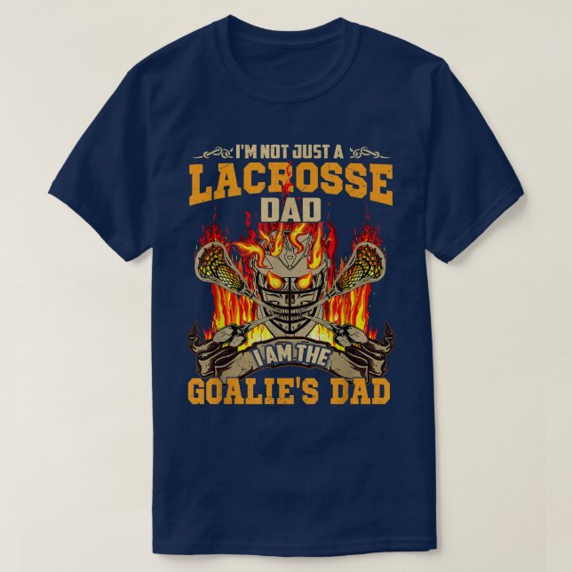 Jag är inte bara en lacrosse Pappa, jag är Goalies T Shirt (Design framsida)