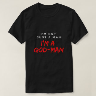 Jag är inte bara en man, jag är en Gud-man T Shirt