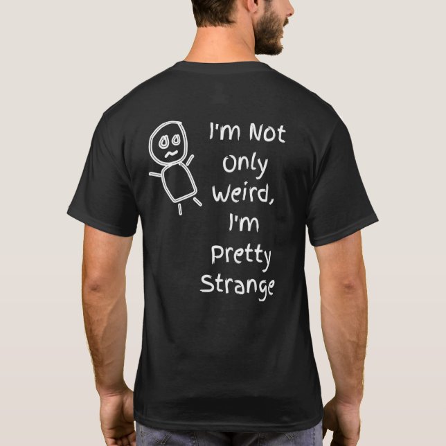 Jag är inte bara konstig, jag är ganska underlig C T Shirt (Baksida)