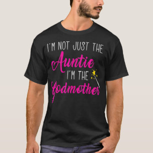 Jag är inte bara Moster Im, Godmoder Lycklig Kvin T Shirt