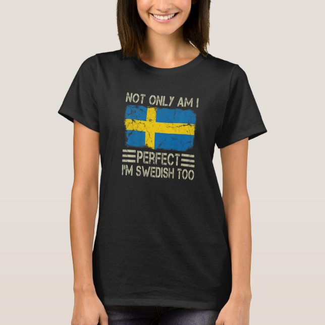 Jag är inte bara Perfekt att jag är svenska för Sv T Shirt (Framsida)
