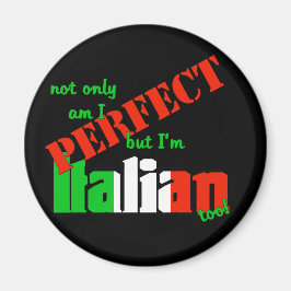 Jag är inte bara Perfekt, utan jag är också italie Magnet