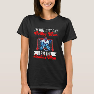 Jag är inte bara vilken hockey Mamma jag är Goal T Shirt