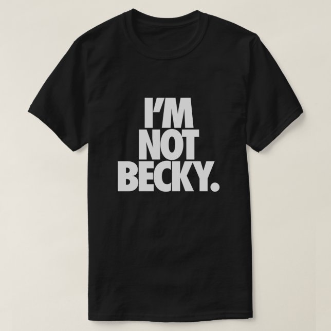 JAG ÄR INTE BECKY. Inpassad T Shirt (Design framsida)