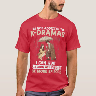 Jag är inte beroende av KDrama En till avsnitt KDr T Shirt