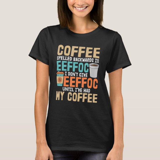 Jag är inte Beroende för Ge Eeffoc-kaffe T Shirt (Framsida)