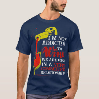 Jag är inte Beroende för Vin Funny Vin-drickande T Shirt