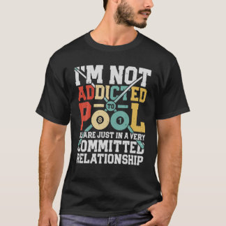 Jag är inte Beroende till Bassäng Funny Billiards T Shirt