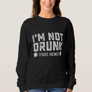 Jag är inte berusad Fake News dricker St Patrick's T Shirt