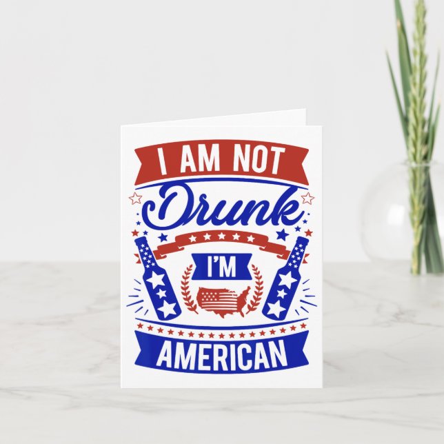 Jag är inte berusad jag är amerikan 4 juli  kort (Framsida)
