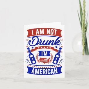 Jag är inte berusad jag är amerikan 4 juli kort