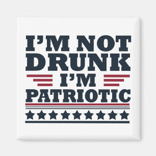 Jag är inte berusad. Jag är patriotisk rolig 4:e j Magnet