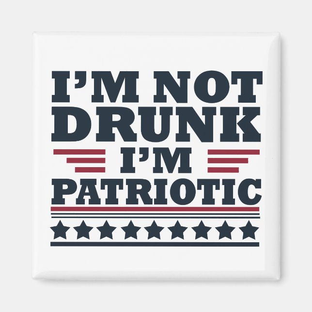 Jag är inte berusad. Jag är patriotisk rolig 4:e j Magnet (Framsidan)