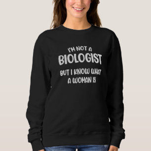 Jag är inte biolog, men jag vet vad en kvinna är 2 t shirt