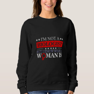 Jag är inte biolog, men vet vad en kvinna säger t shirt