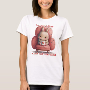 Jag är inte bitter. Jag är inte intresserad. T Shirt