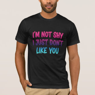 Jag är inte blyg, jag gillar dig bara inte - Sarca T Shirt