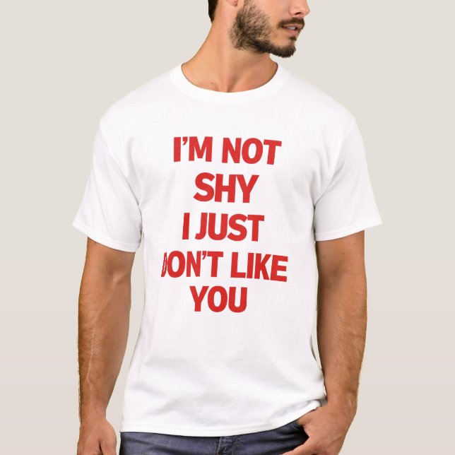 jag är inte blyg, jag gillar dig bara inte t shirt (Framsida)