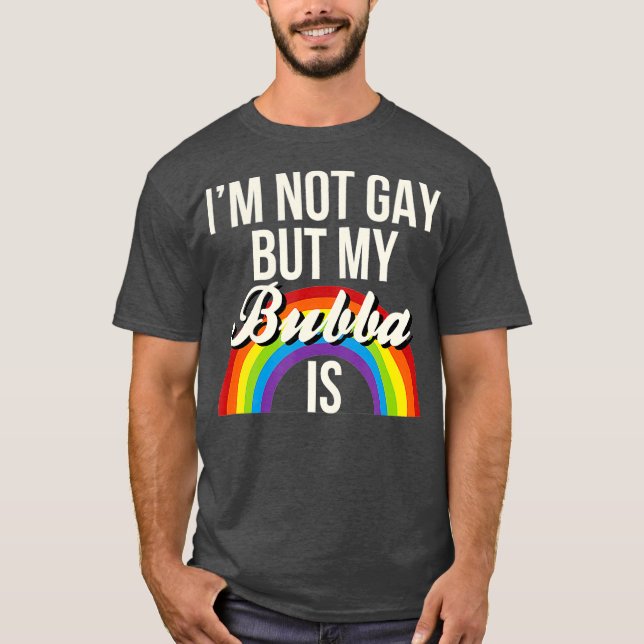 Jag är inte bög, men min bubba är jämställdhet mel t shirt (Framsida)