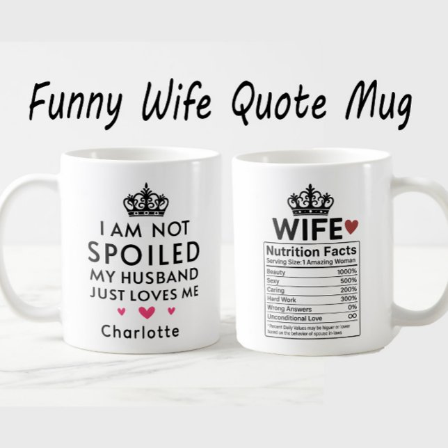 Jag är inte bortskämd Min man älskar mig Rolig fru Kaffemugg (Skapare uppladdad)