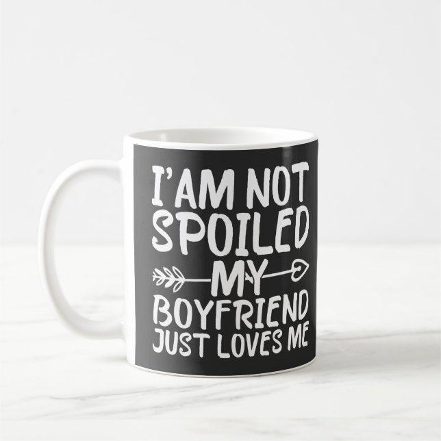 Jag är inte bortskämd min pojkvän älskar mig bara kaffemugg (Vänster)