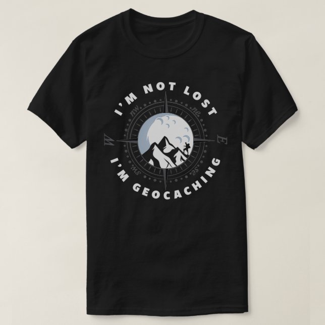 Jag är inte Borttappad att jag är Geocacher Funny  T Shirt (Design framsida)