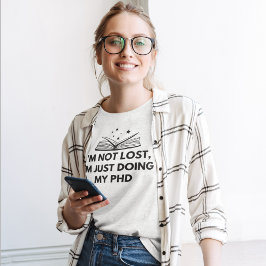 Jag är inte borttappad. Jag gör bara min doktorsex T Shirt