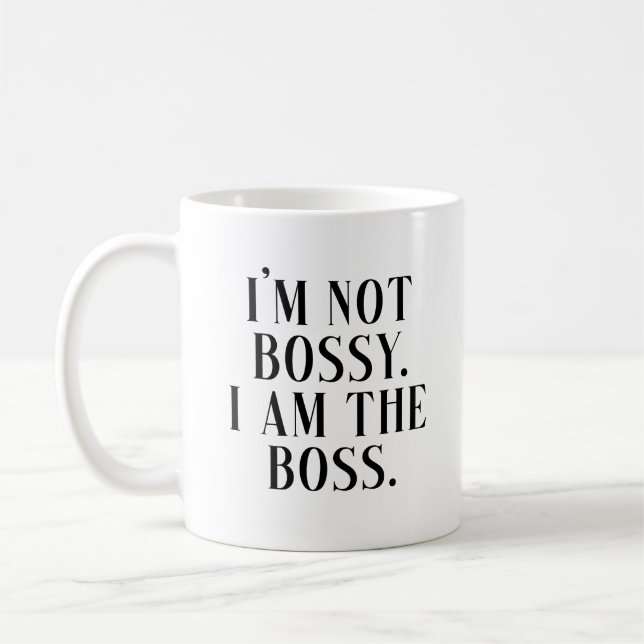 Jag är inte bossig, jag är bossen - rolig och stär kaffemugg (Vänster)