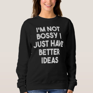 Jag är inte bossig jag har bara bättre idéer C T Shirt