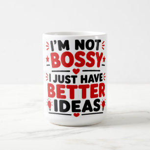 Jag är inte bossig, jag har bara bättre idéer kaffemugg