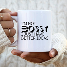 Jag är inte bossig, jag har bara bättre idéer kaffemugg