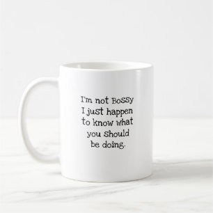 Jag är inte bossig, jag vet bara vad du borde göra kaffemugg