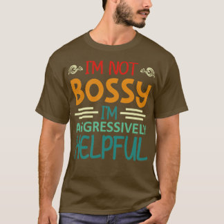 Jag är inte Bossy Im Aggressivt hjälpsam1 T Shirt