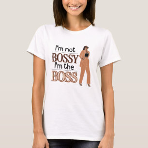 Jag är inte Bossy, jag är Chef - Kvinnors egenmakt T Shirt