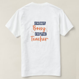 Jag är inte Bossy.. Jag är Lärarfonens T-shirt