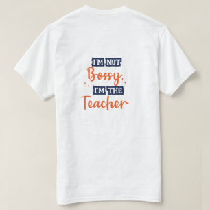 Jag är inte Bossy.. Jag är Lärarfonens T-shirt