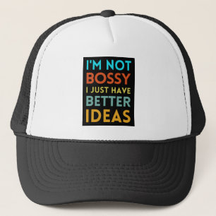 JAG ÄR INTE BOSSY JAG HAR BARA BÄTTRE IDEER KEPS