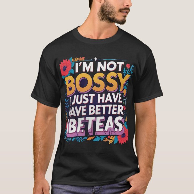 Jag är inte Bossy, jag har bara bättre idéer - Lus T Shirt (Framsida)