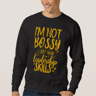 Jag är inte Bossy.. Jag har bara ledarskapskunskap Lång Ärmad Tröja