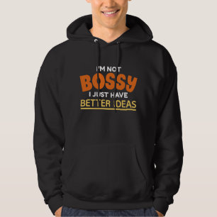 Jag är inte Bossy, jag har bättre idéer Hoodie