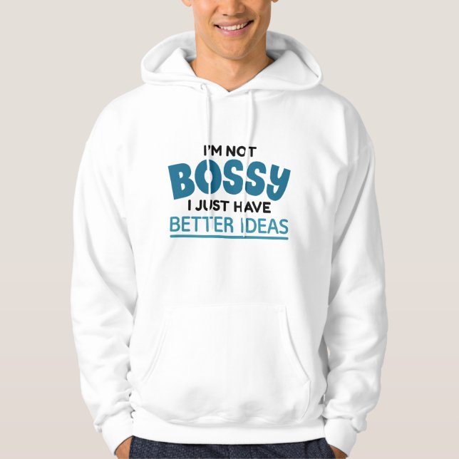 Jag är inte Bossy, jag har bättre idéer Hoodie (Framsida)