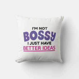 Jag är inte Bossy, jag har bättre idéer Kudde
