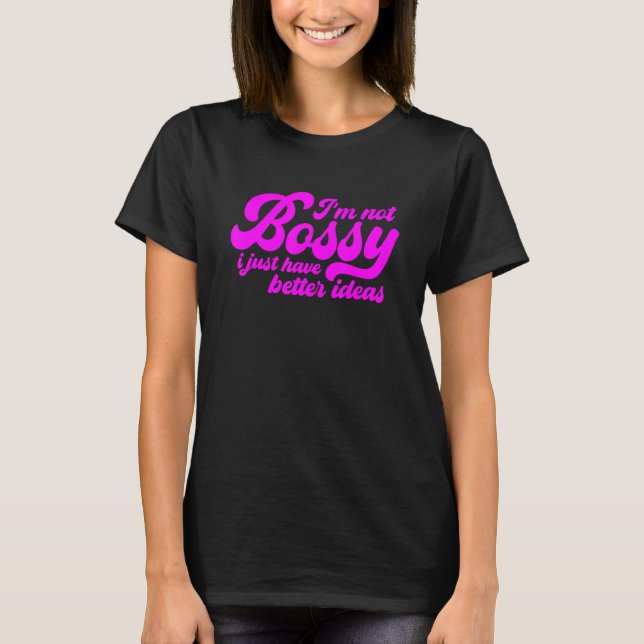 Jag är inte Bossy.. Jag har bättre idéer, Lusj Che T Shirt (Framsida)