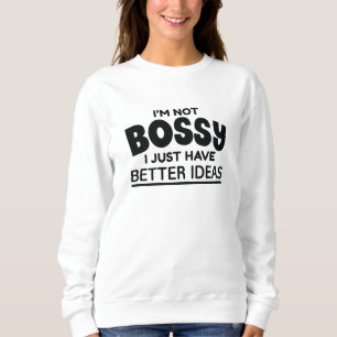 Jag är inte Bossy, jag har bättre idéer T Shirt