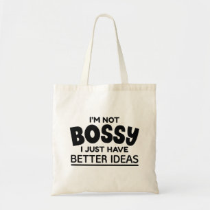 Jag är inte Bossy, jag har bättre idéer Tygkasse